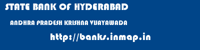 STATE BANK OF HYDERABAD  ANDHRA PRADESH KRISHNA VIJAYAWADA   banks information 
